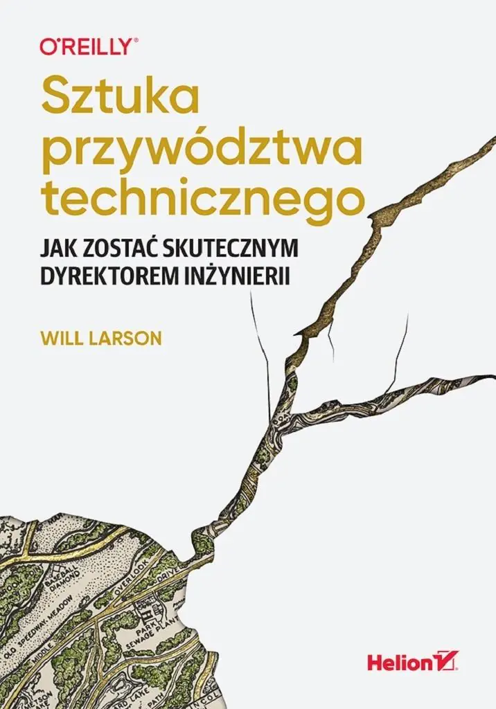 Książka - Sztuka przywództwa technicznego. Jak zostać skutecznym dyrektorem inżynierii