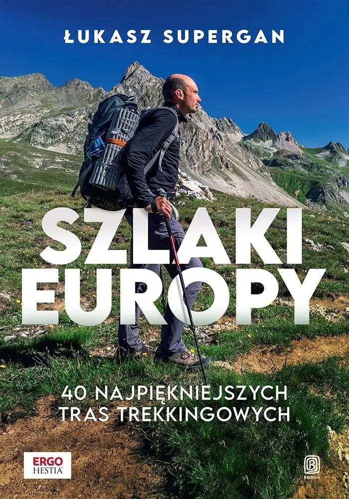 Książka - Szlaki Europy. 40 najpiękniejszych tras trekkingowych