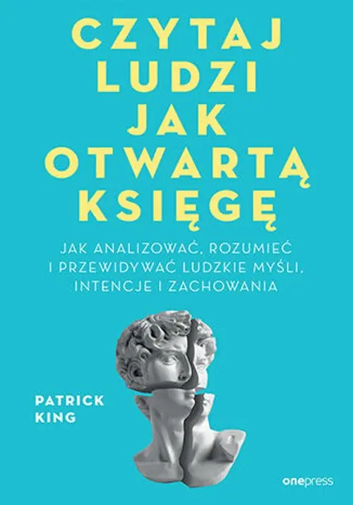 Książka - Czytaj ludzi jak otwartą księgę. Jak analizować, rozumieć i przewidywać ludzkie myśli, intencje i zachowania