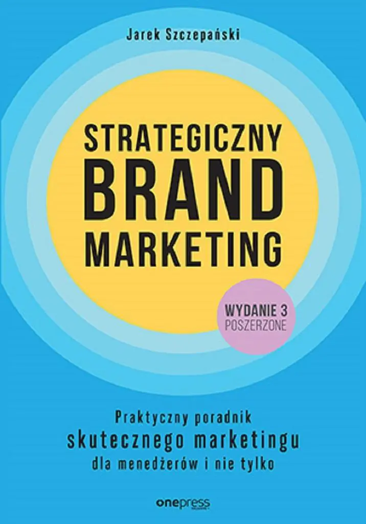 Strategiczny brand marketing. Praktyczny poradnik skutecznego marketingu dla menedżerów i nie tylko