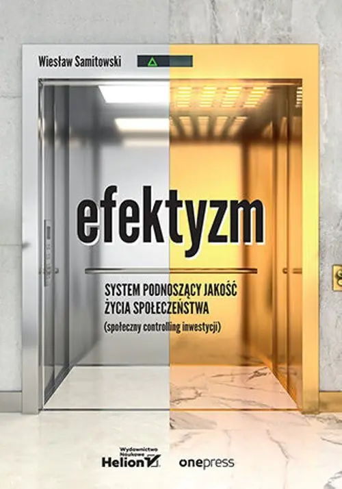 Książka - Efektyzm. System podnoszący jakość życia społeczeństwa. Społeczny controlling inwestycji