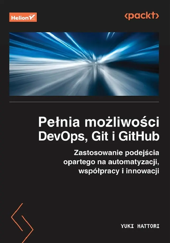Książka - Pełnia możliwości DevOps, Git i GitHub. Zastosowanie podejścia opartego na automatyzacji, współpracy i innowacji