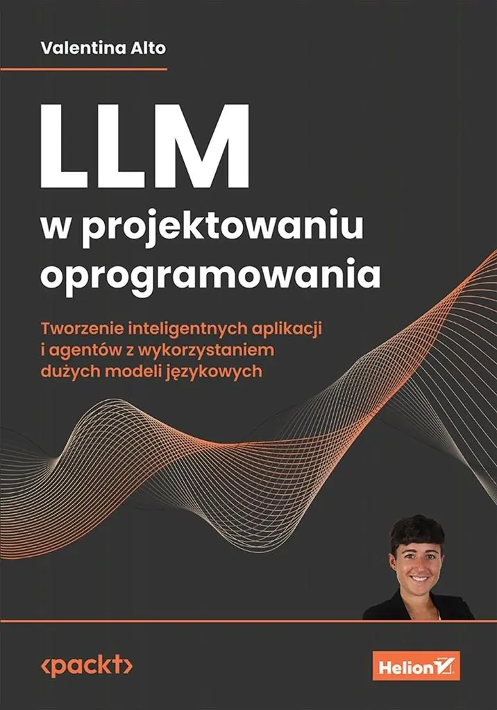 Książka - LLM w projektowaniu oprogramowania. Tworzenie inteligentnych aplikacji i agentów z wykorzystaniem dużych modeli językowych