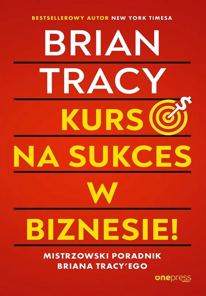 Książka - Kurs na sukces w biznesie! Mistrzowski poradnik Briana Tracy'ego