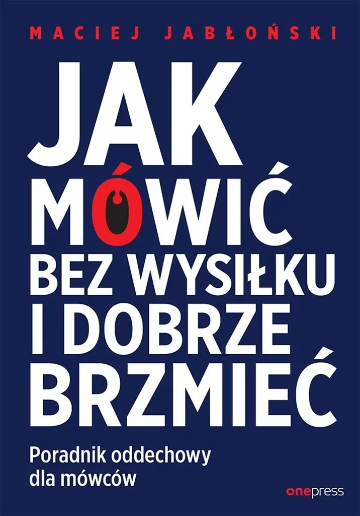 Książka - Jak mówić bez wysiłku i dobrze brzmieć. Poradnik oddechowy dla mówców