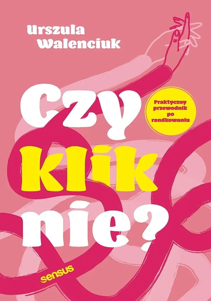 Książka - Czy kliknie? Praktyczny przewodnik po randkowaniu