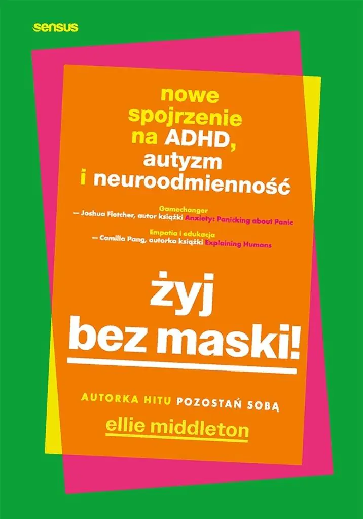 Książka - Żyj bez maski! Nowe spojrzenie na ADHD, autyzm i neuroodmienność