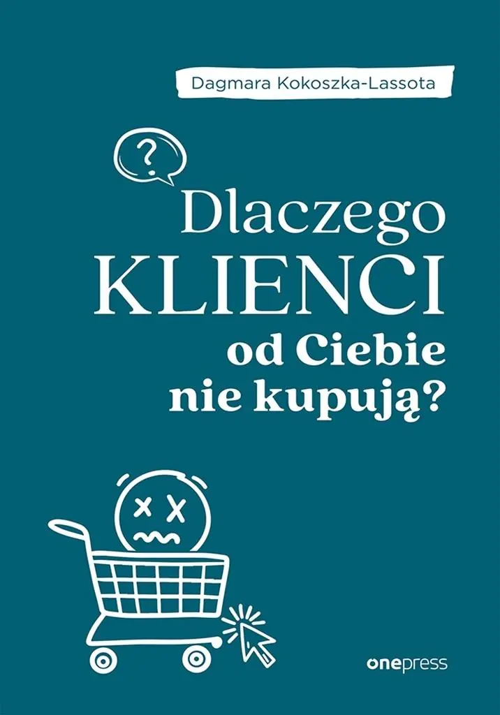 Książka - Dlaczego klienci od Ciebie nie kupują?