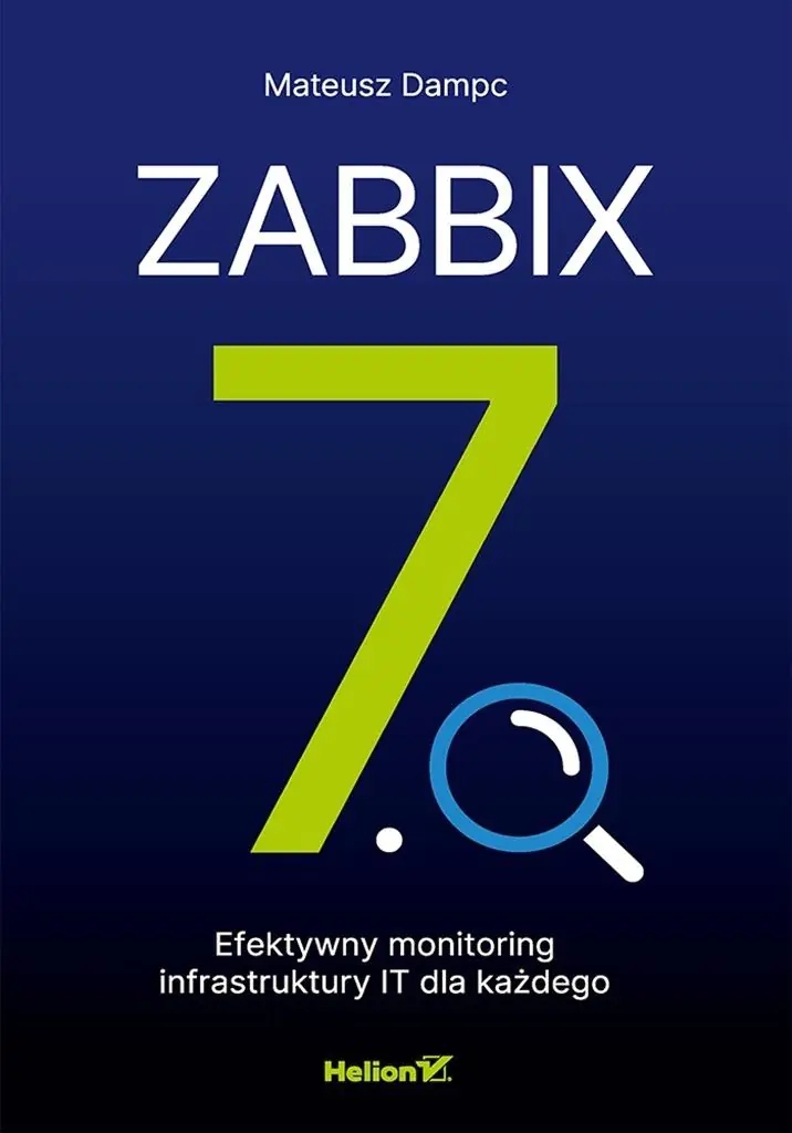 Książka - Zabbix 7.0. Efektywny monitoring infrastruktury IT dla każdego