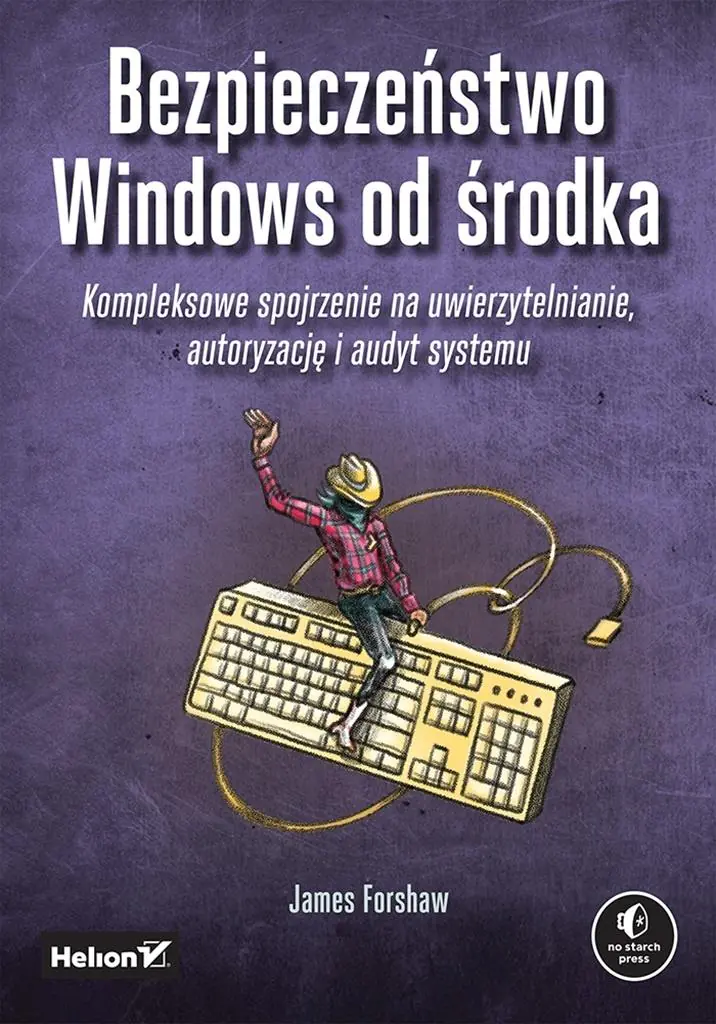 Książka - Bezpieczeństwo Windows od środka. Kompleksowe spojrzenie na uwierzytelnianie, autoryzację i audyt systemu