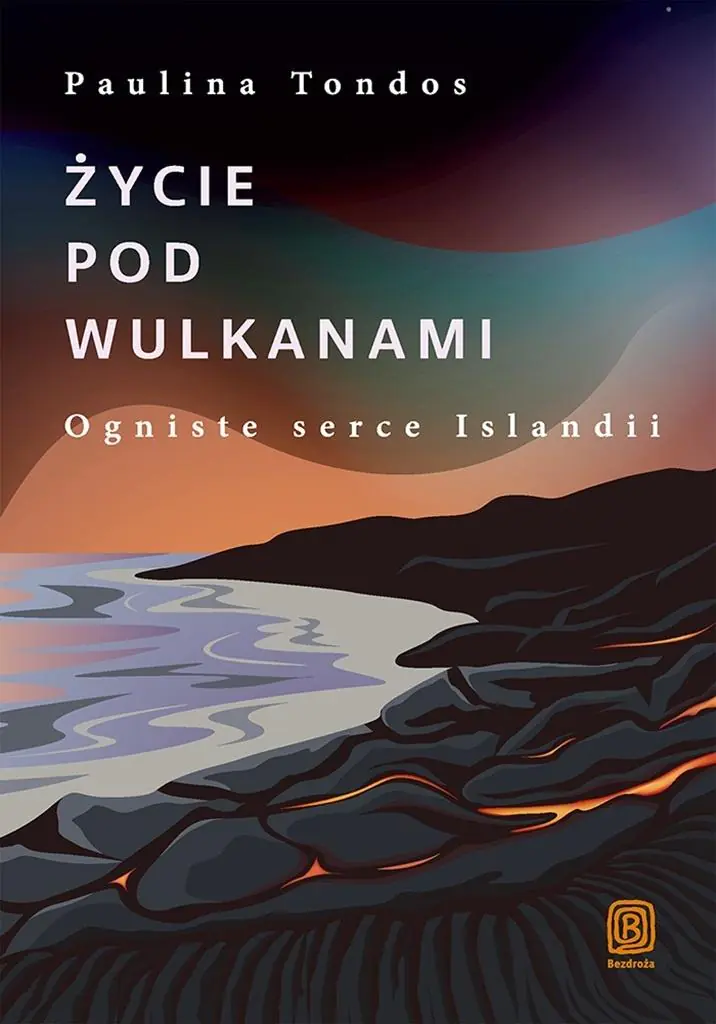 Książka - Życie pod wulkanami. Ogniste serce Islandii