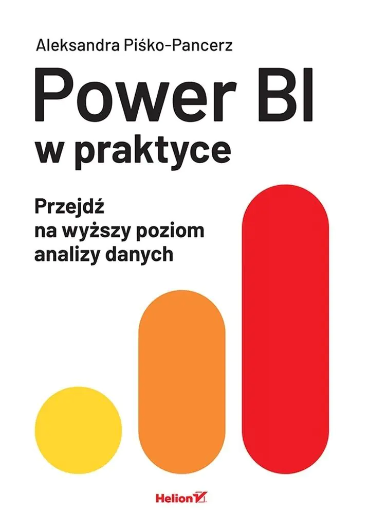 Książka - Power BI w praktyce. Przejdź na wyższy poziom analizy danych