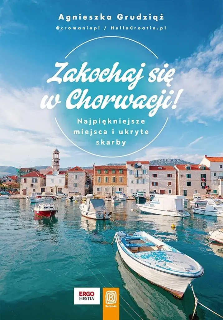 Książka - Zakochaj się w Chorwacji! Najpiękniejsze miejsca i ukryte skarby