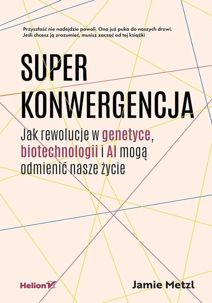 Książka - Superkonwergencja. Jak rewolucje w genetyce, biotechnologii i AI mogą odmienić nasze życie