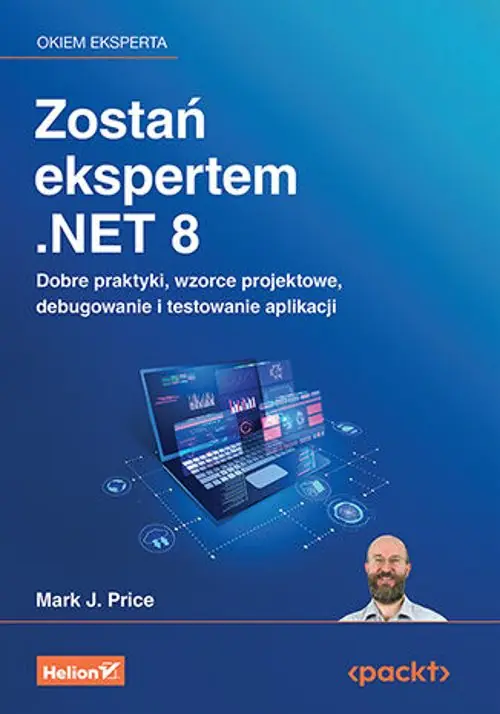 Książka - Zostań ekspertem .NET 8. Dobre praktyki, wzorce projektowe, debugowanie i testowanie aplikacji