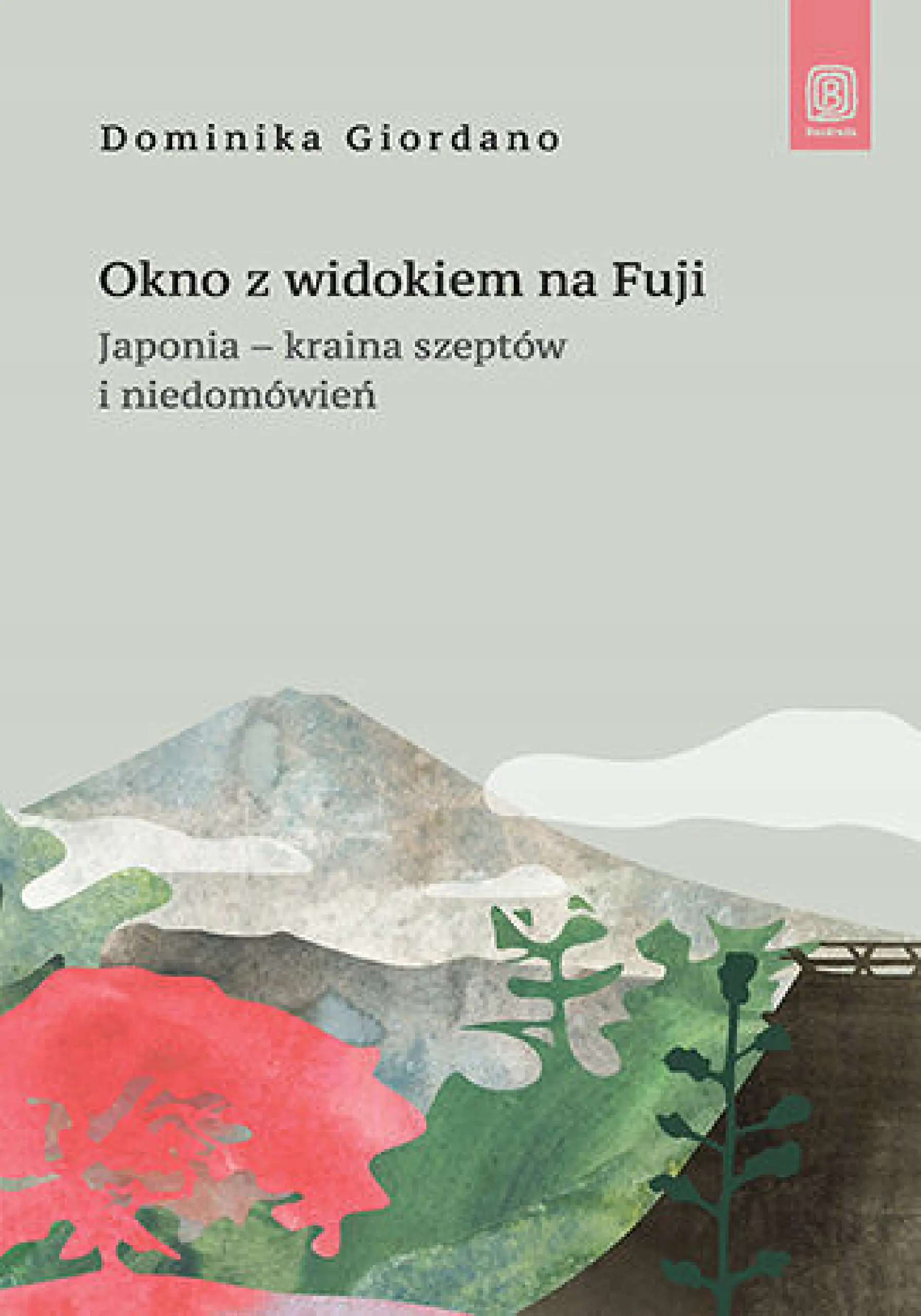 Książka - Okno z widokiem na Fuji. Japonia - kraina szeptów i niedomówień