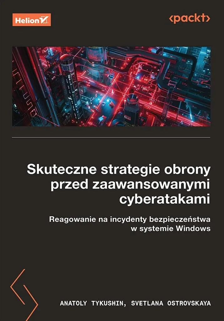 Książka - Skuteczne strategie obrony przed zaawansowanymi cyberatakami