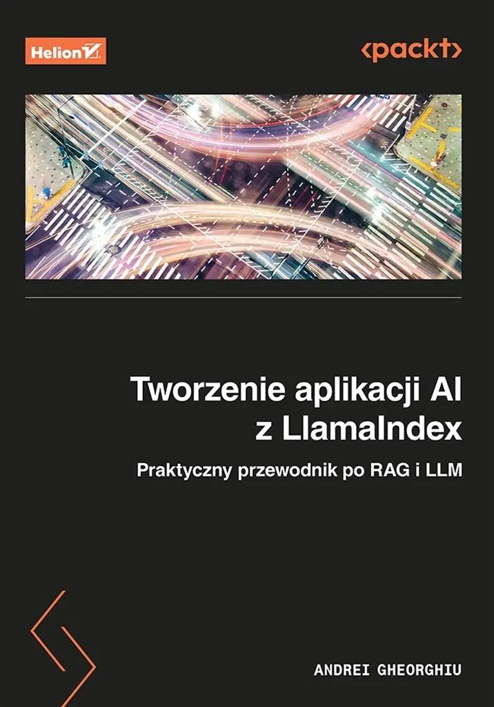 Książka - Tworzenie aplikacji AI z LlamaIndex. Praktyczny przewodnik po RAG i LLM