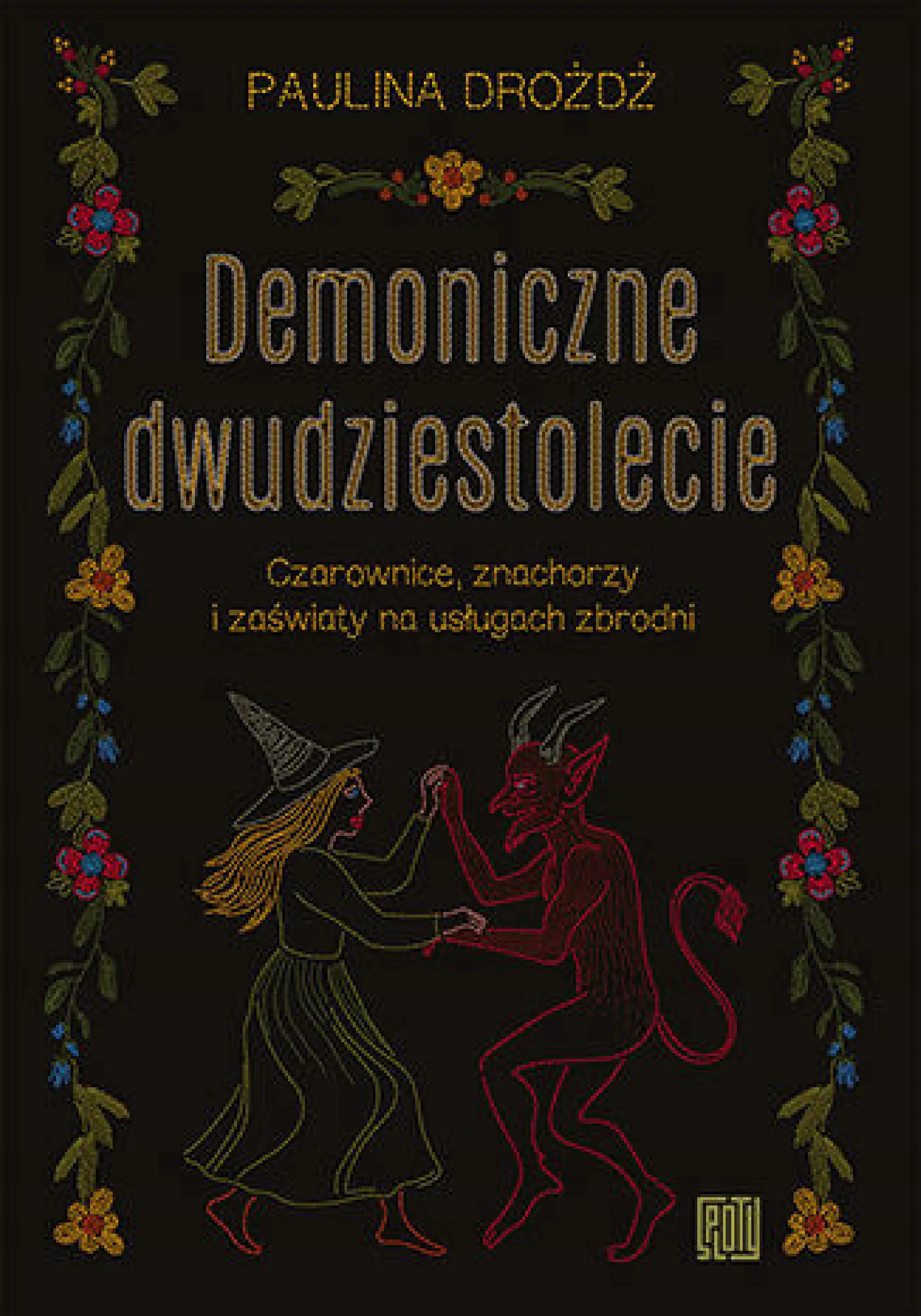 Książka - Demoniczne dwudziestolecie. Czarownice, znachorzy i zaświaty na usługach zbrodni