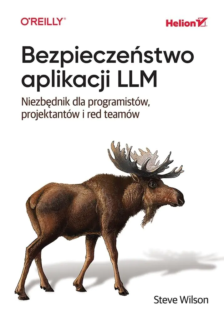Książka - Bezpieczeństwo aplikacji LLM. Niezbędnik dla programistów, projektantów i red teamów