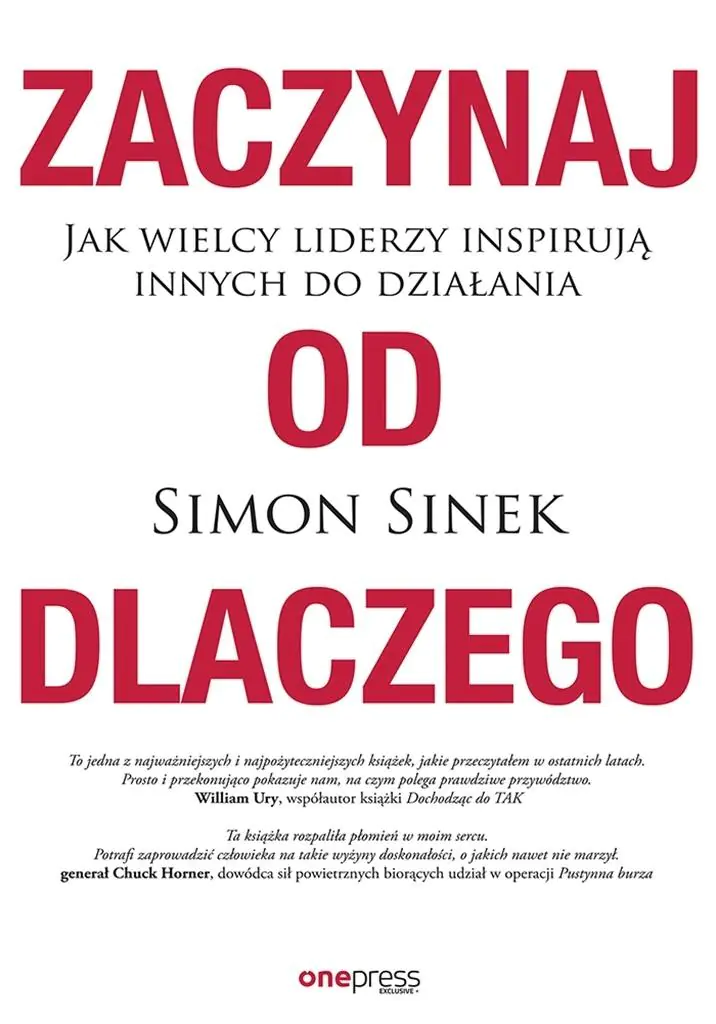 Książka - Zaczynaj od dlaczego. Jak wielcy liderzy inspirują
