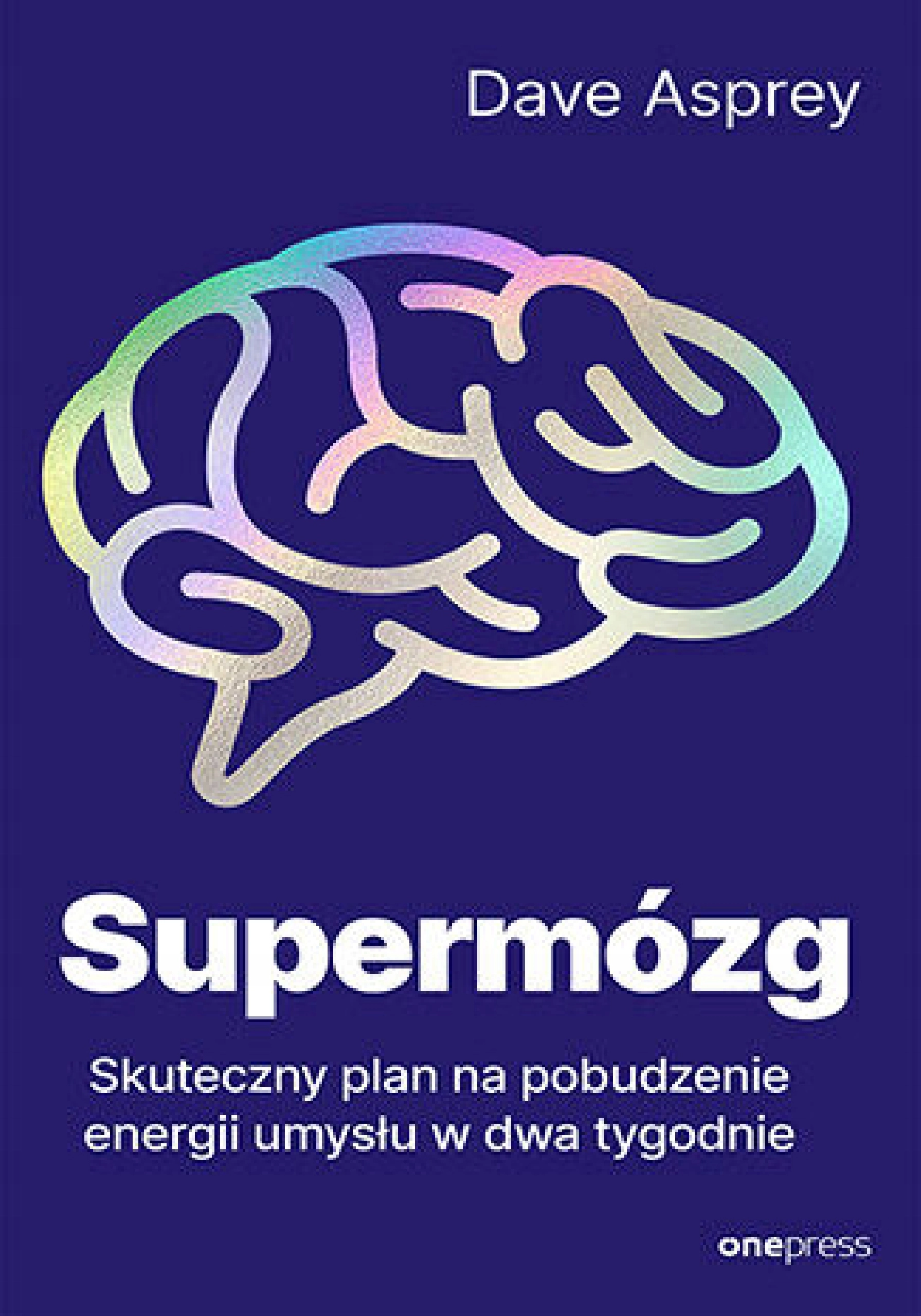Książka - Supermózg. Skuteczny plan na pobudzenie energii umysłu w dwa tygodnie