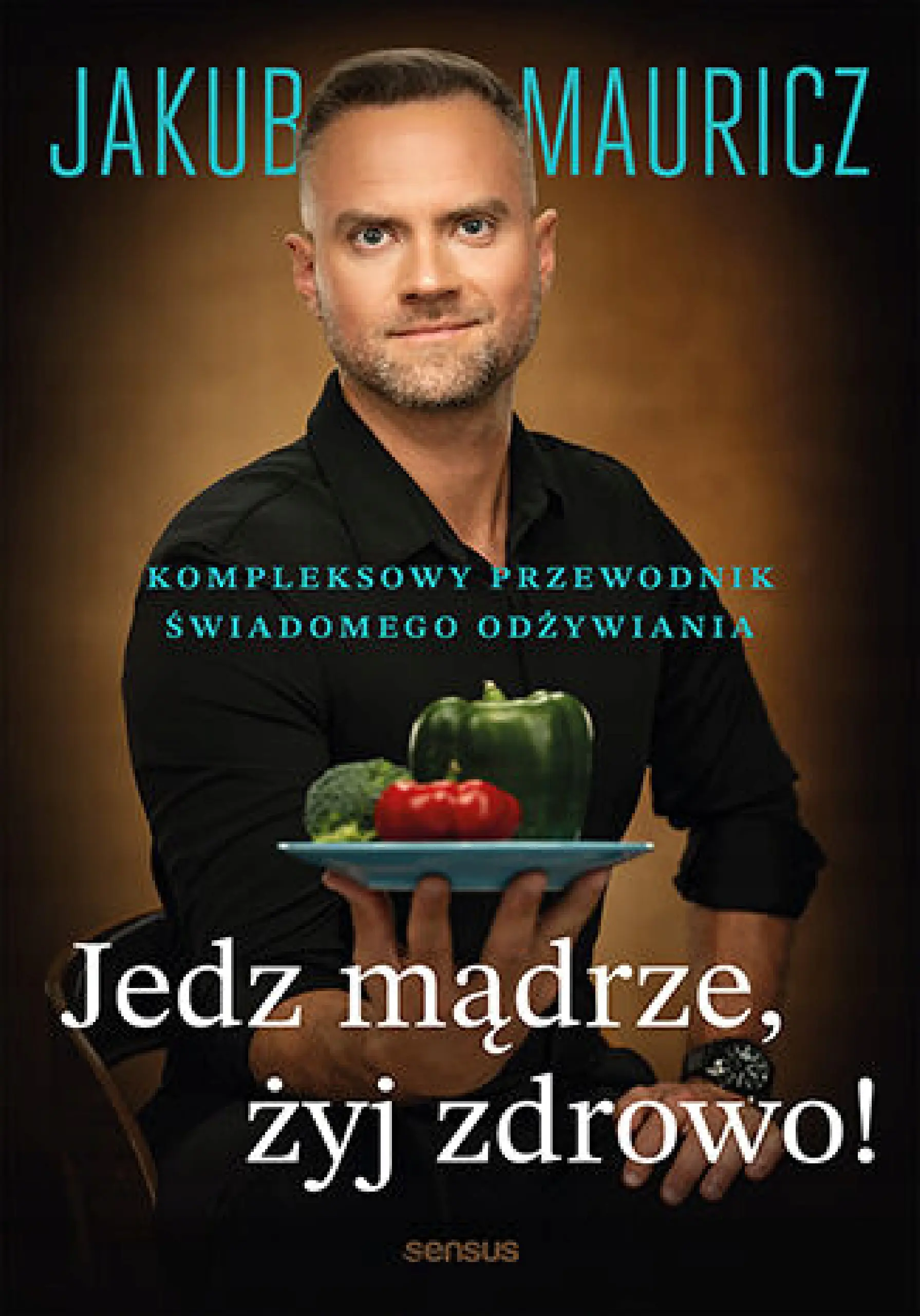 Książka - Jedz mądrze, żyj zdrowo! Kompleksowy przewodnik świadomego odżywiania