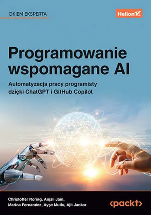 Książka - Programowanie wspomagane AI. Automatyzacja pracy programisty dzięki ChatGPT i GitHub Copilot