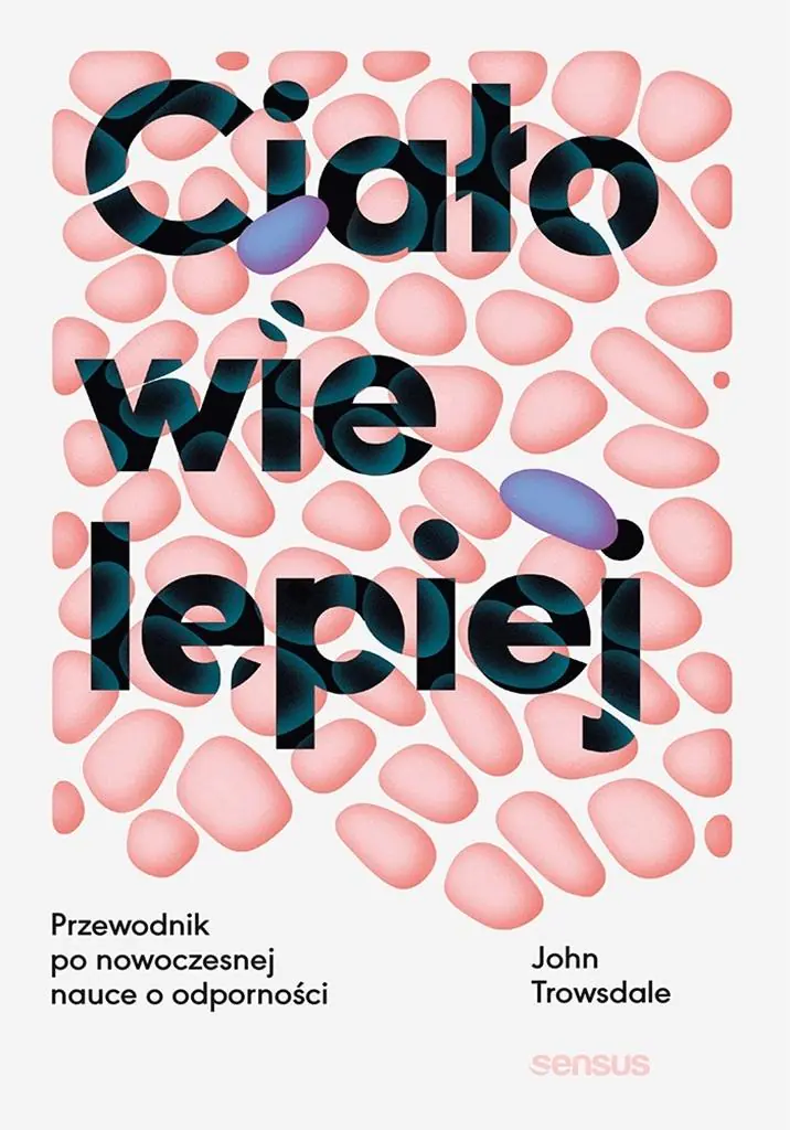 Książka - Ciało wie lepiej. Przewodnik po nowoczesnej nauce o odporności