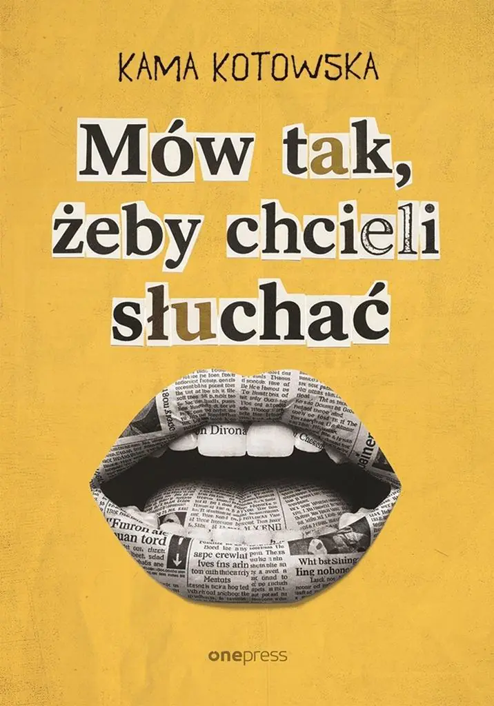 Książka - Mów tak, żeby chcieli słuchać. Jak dostać awans, iść na randkę i wygłosić genialną prezentację