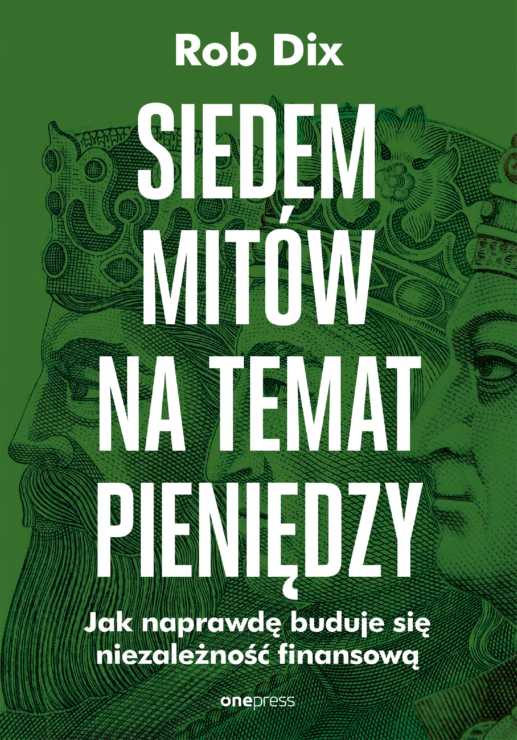 Książka - Siedem mitów na temat pieniędzy. Jak naprawdę buduje się niezależność finansową