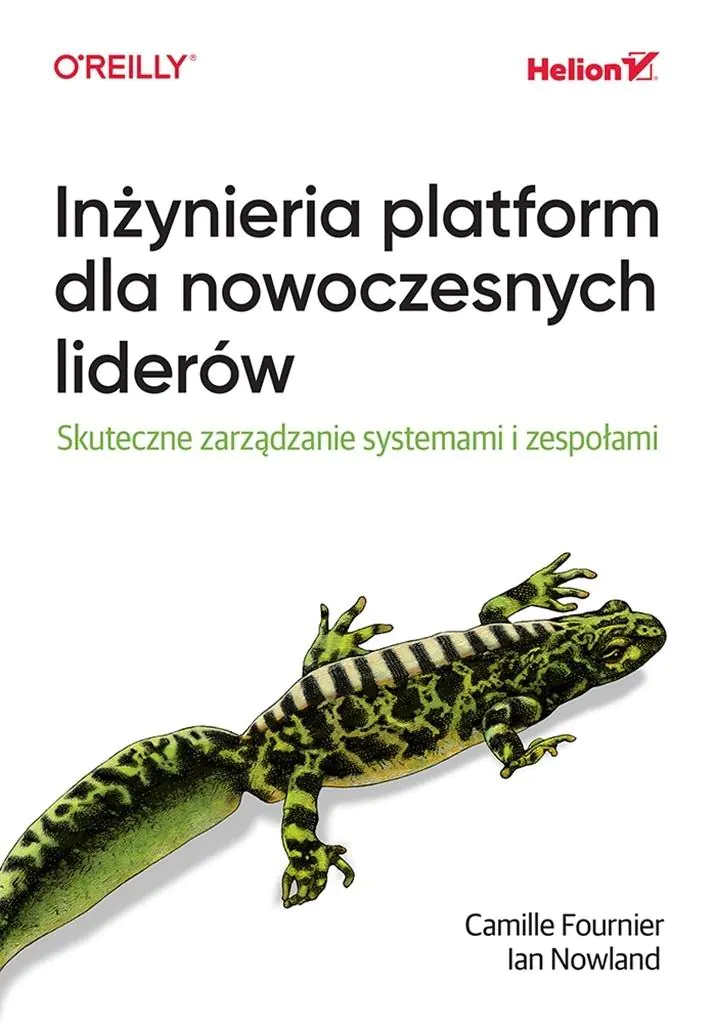 Książka - Inżynieria platform dla nowoczesnych liderów. Skuteczne zarządzanie systemami i zespołami