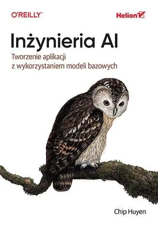 Książka - Inżynieria AI. Tworzenie aplikacji z wykorzystaniem modeli bazowych