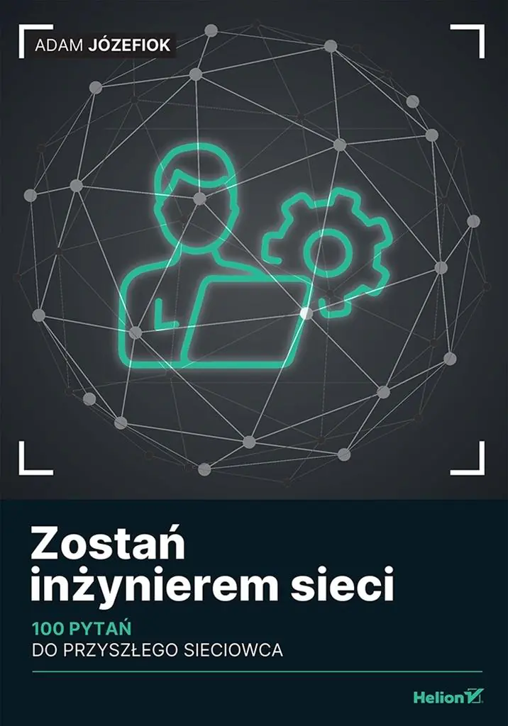 Książka - Zostań inżynierem sieci. 100 pytań do przyszłego sieciowca