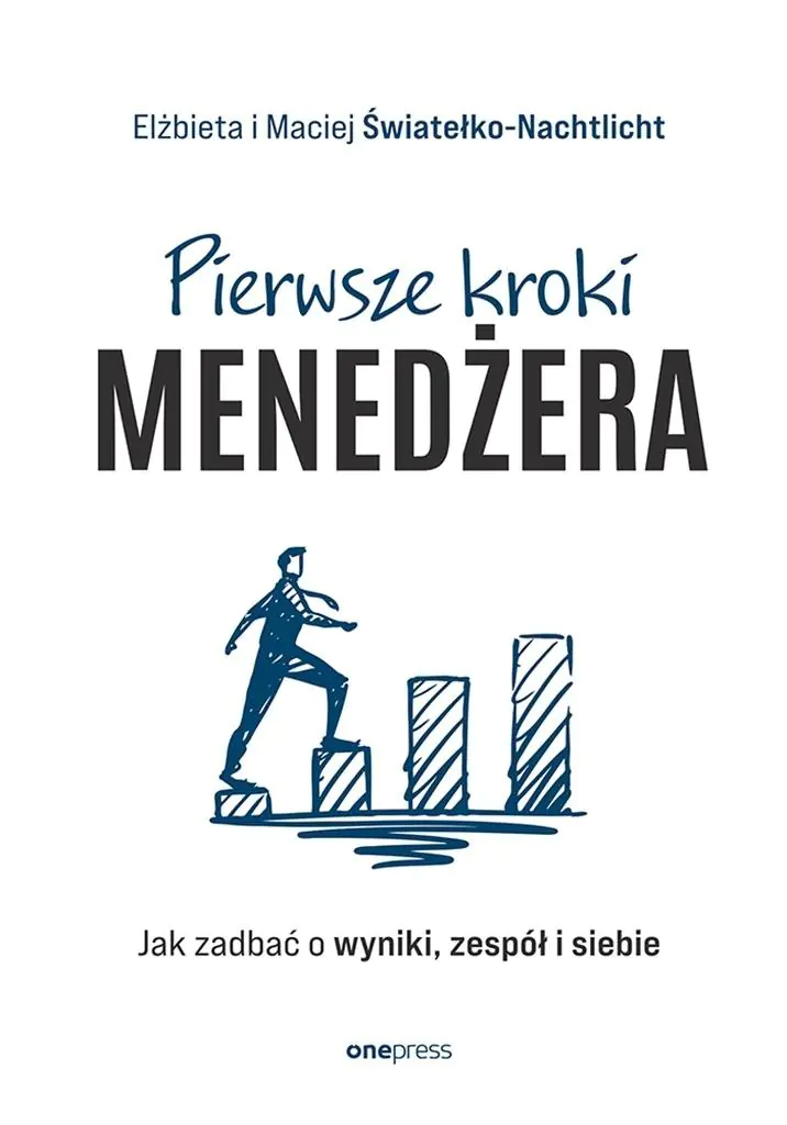 Książka - Pierwsze kroki menedżera. Jak zadbać o wyniki, zespół i siebie