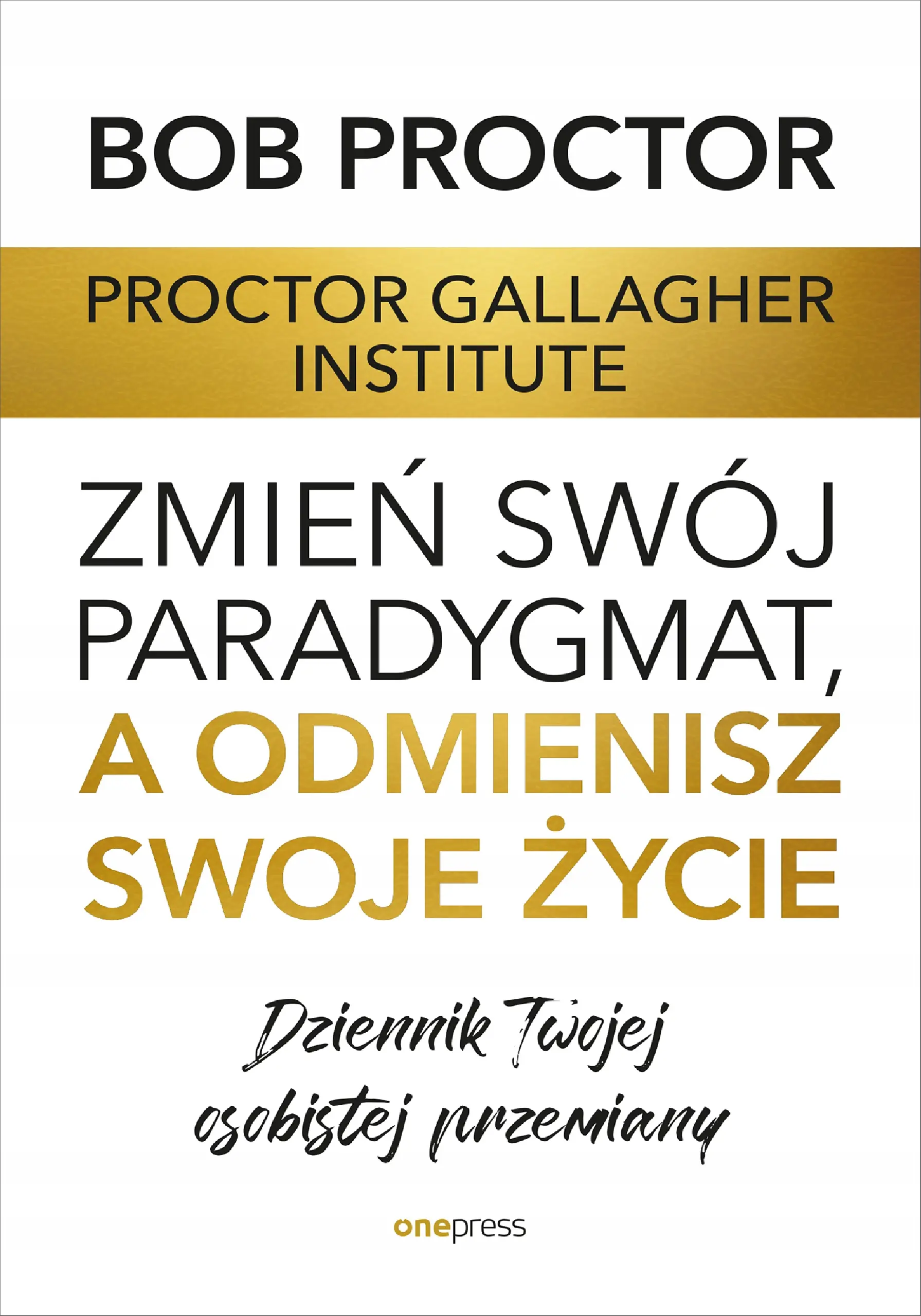 Książka - Zmień swój paradygmat, a odmienisz swoje życie. Dziennik Twojej osobistej przemiany
