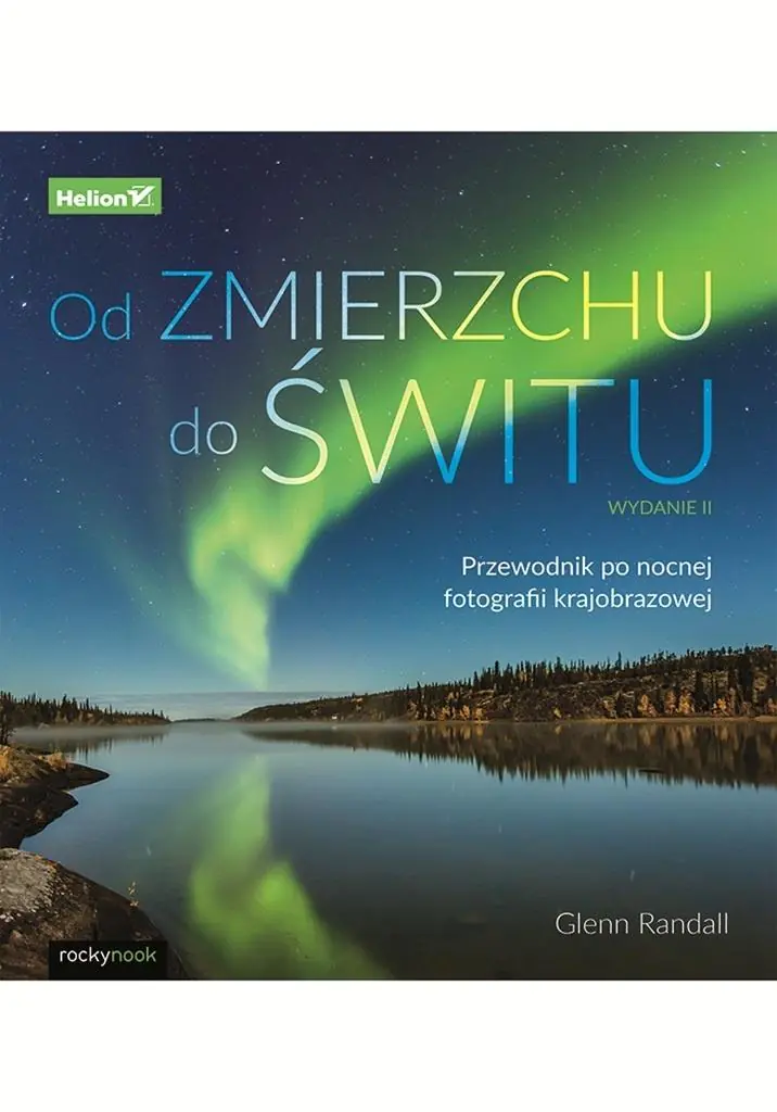 Książka - Od zmierzchu do świtu. Przewodnik po nocnej fotografii krajobrazowej