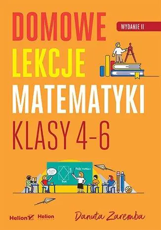 Książka - Domowe lekcje matematyki. Klasy 4-6