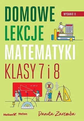 Książka - Domowe lekcje matematyki. Klasy 7 i 8