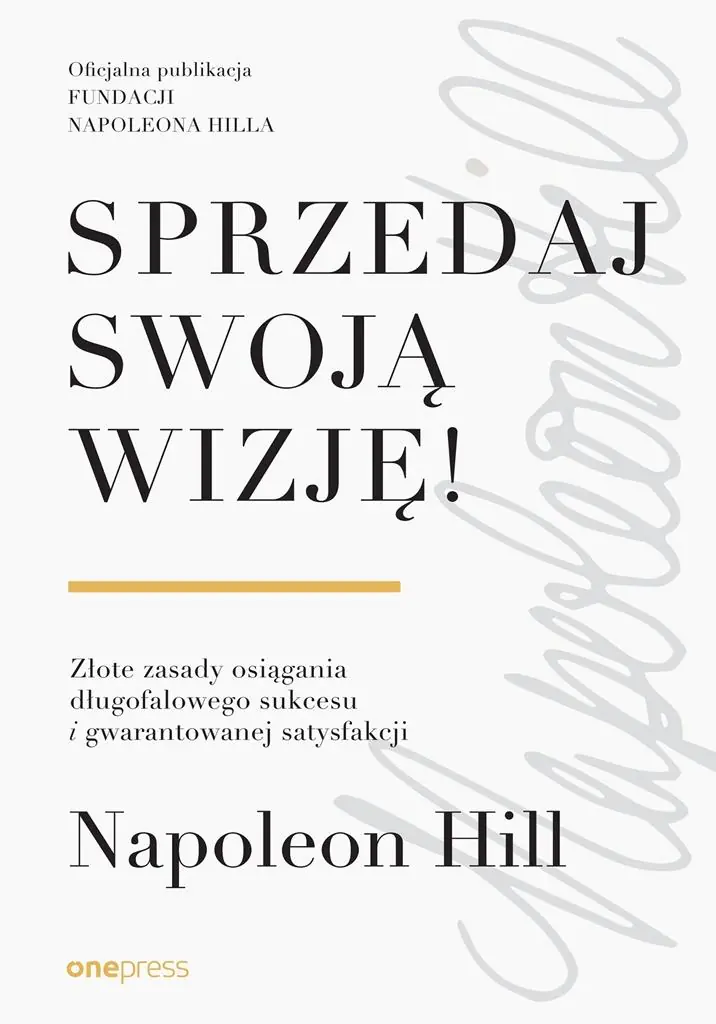 Książka - Sprzedaj swoją wizję! Złote zasady osiągania długofalowego sukcesu i gwarantowanej satysfakcji