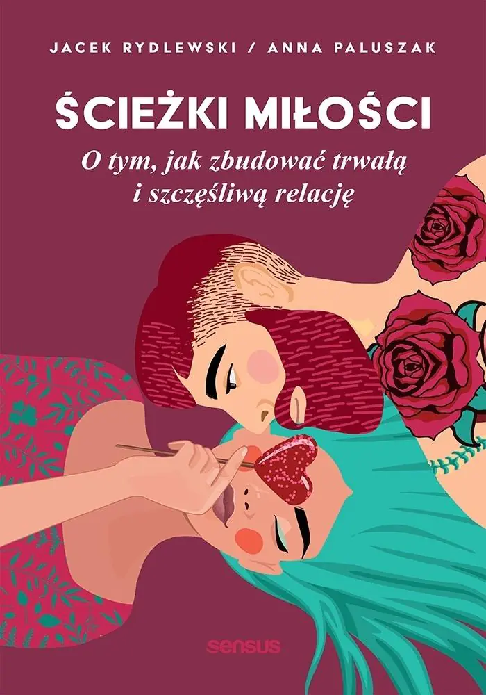 Książka - Ścieżki miłości. O tym, jak zbudować trwałą i szczęśliwą relację