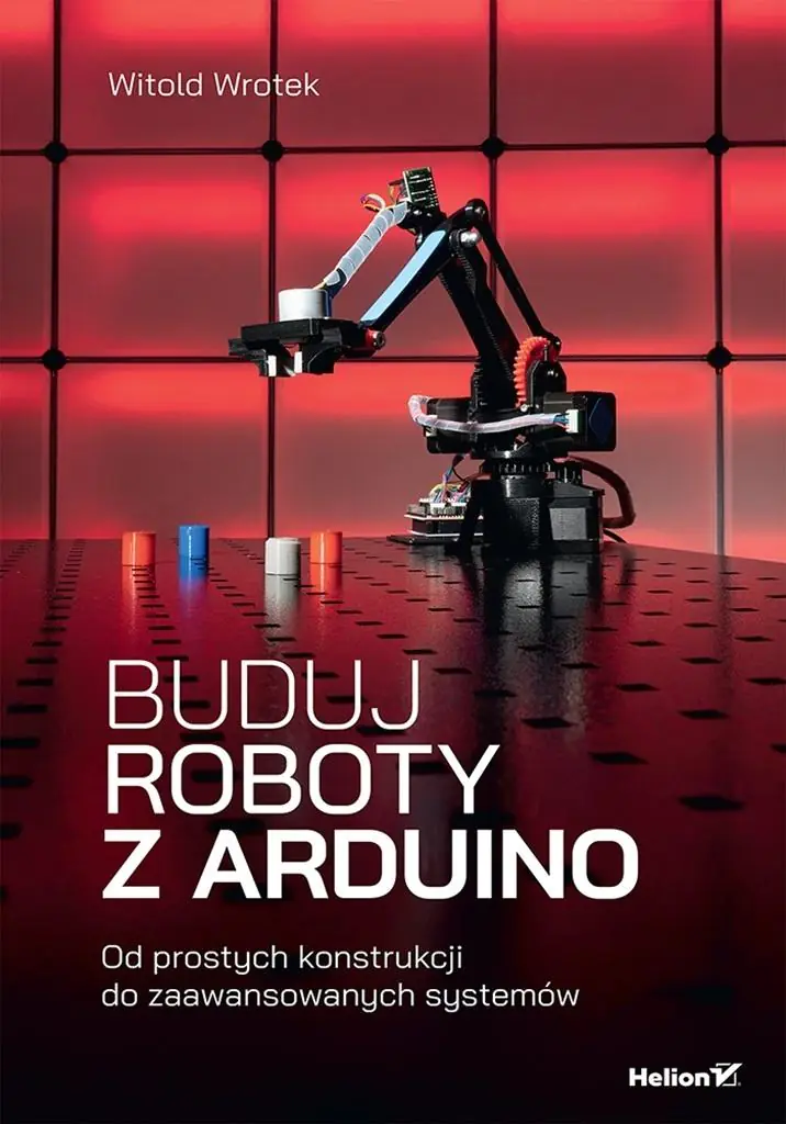 Książka - Buduj roboty z Arduino. Od prostych konstrukcji do zaawansowanych systemów