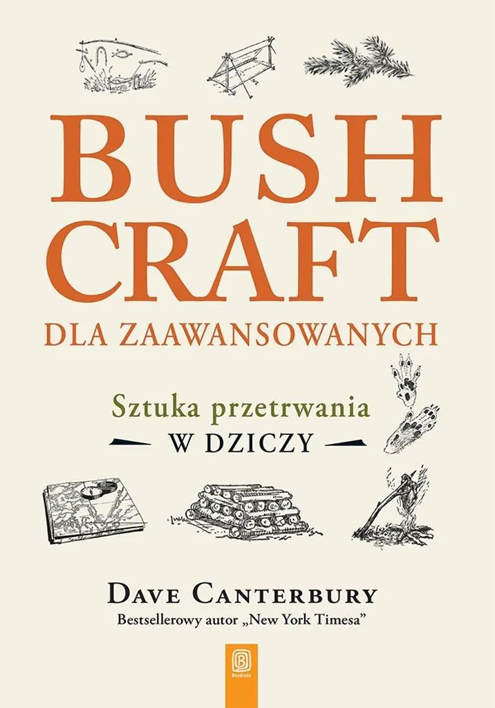 Książka - Bushcraft dla zaawansowanych. Sztuka przetrwania w dziczy