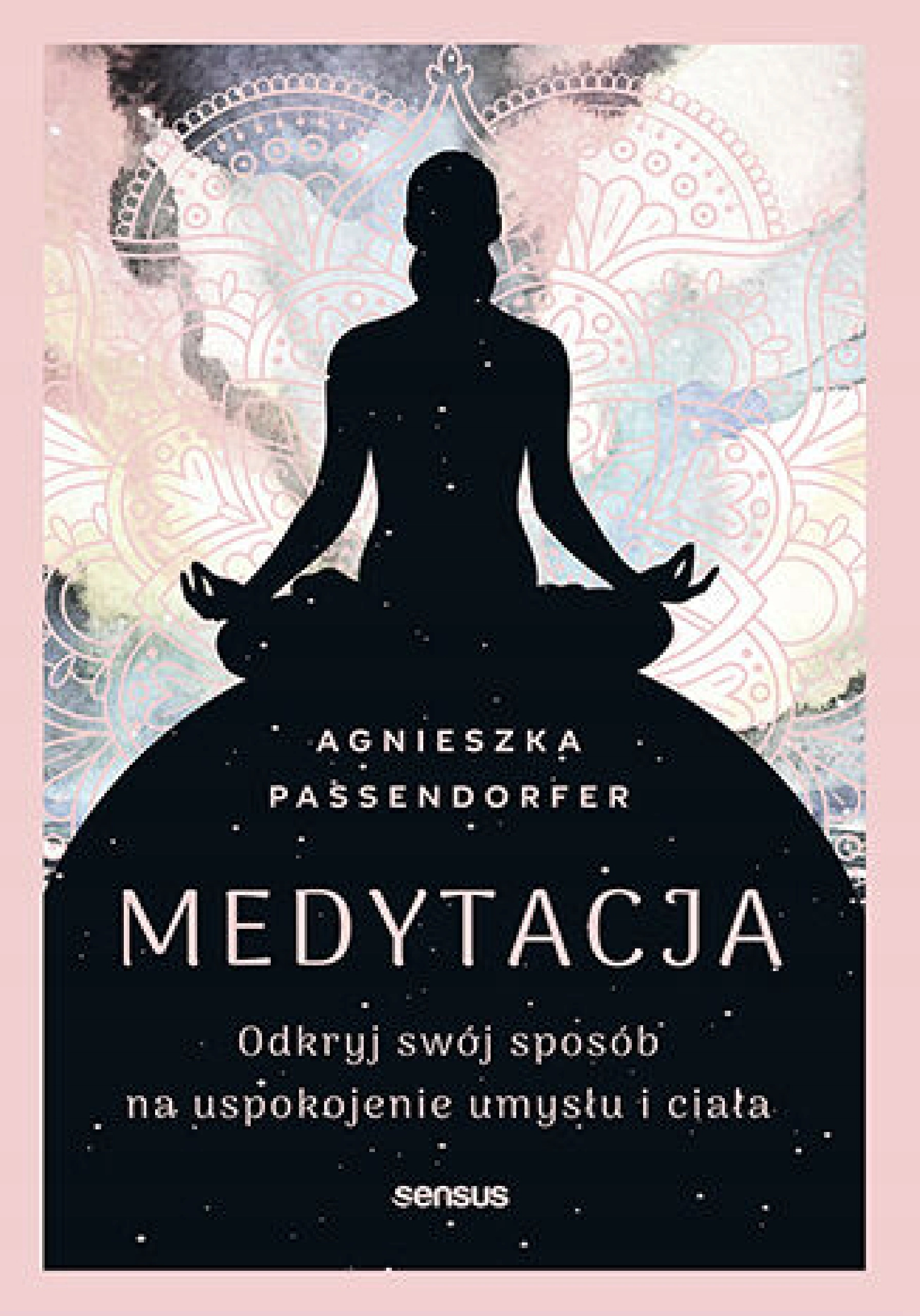 Książka - Medytacja. Odkryj swój sposób na uspokojenie umysłu i ciała