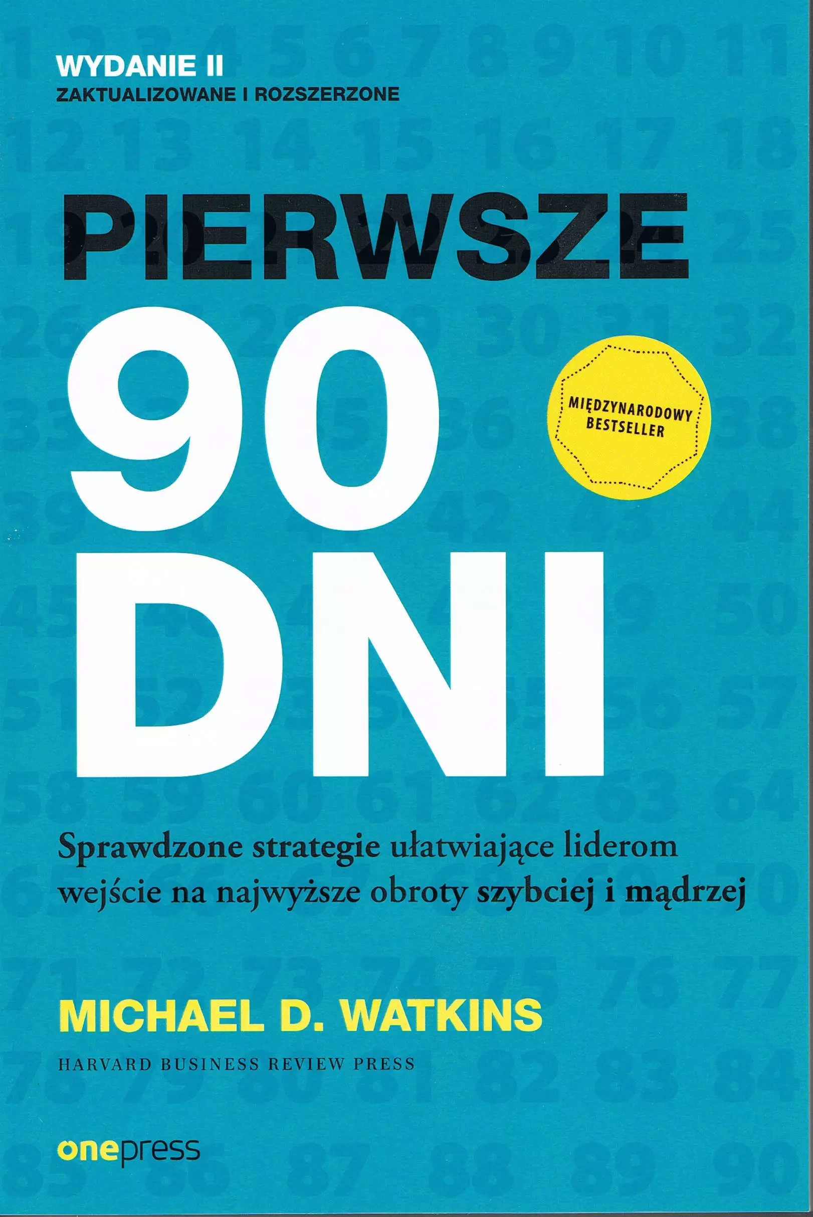 Książka - Pierwsze 90 dni. Sprawdzone strategie ułatwiające liderom wejście na najwyższe obroty szybciej i mądrzej