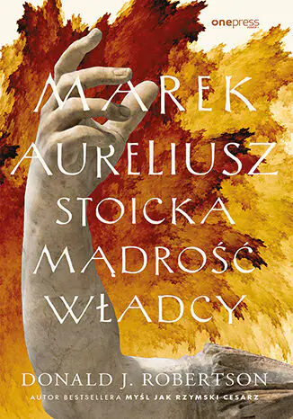 Książka - Marek Aureliusz. Stoicka mądrość władcy