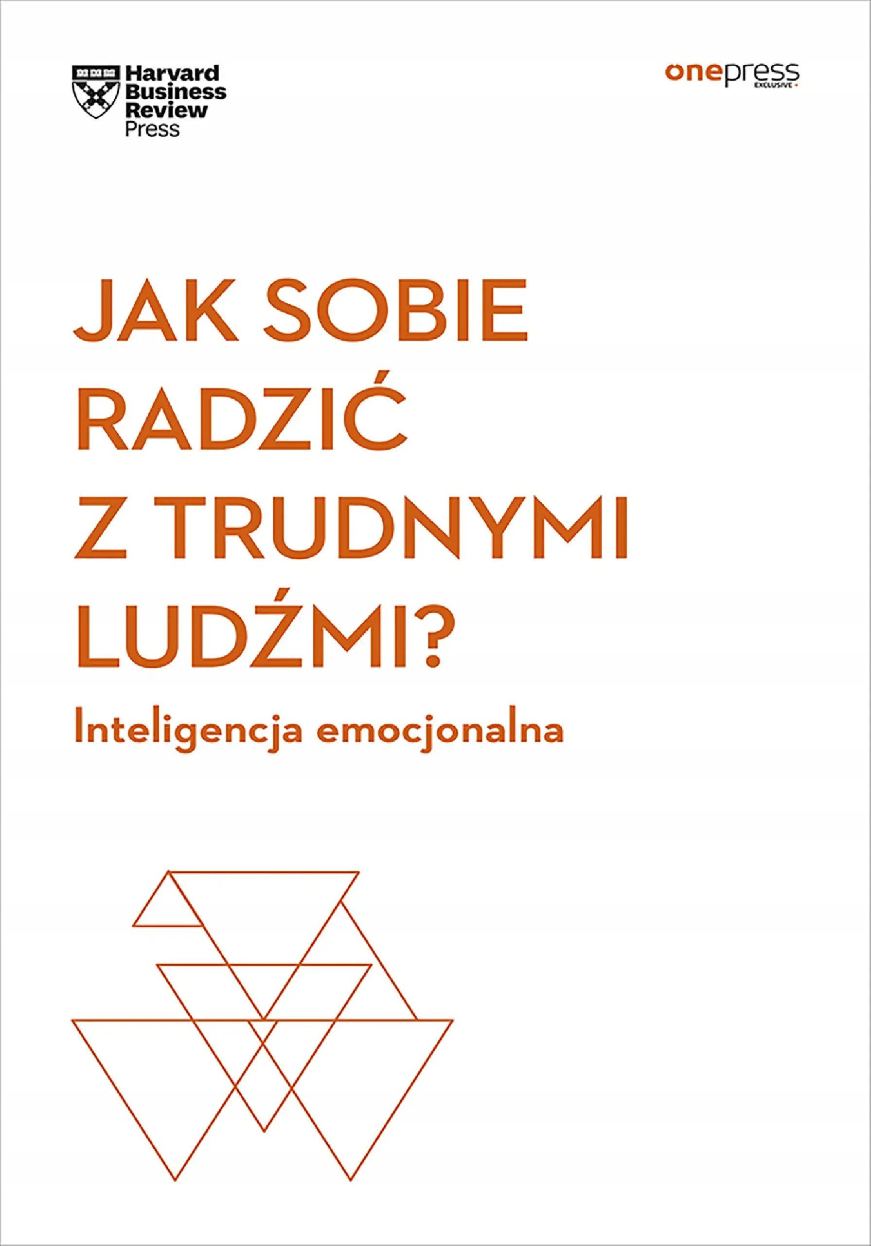 Książka - Jak sobie radzić z trudnymi ludźmi? Inteligencja emocjonalna. Harvard Business Review
