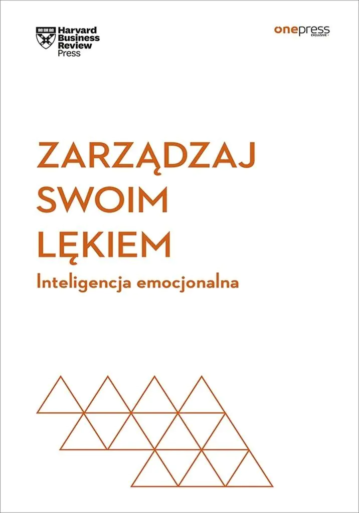 Książka - Zarządzaj swoim lękiem. Inteligencja emocjonalna. Harvard Business Review