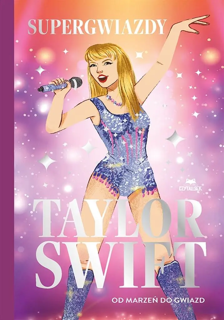Książka - Taylor Swift. Od marzeń do gwiazd. Supergwiazdy