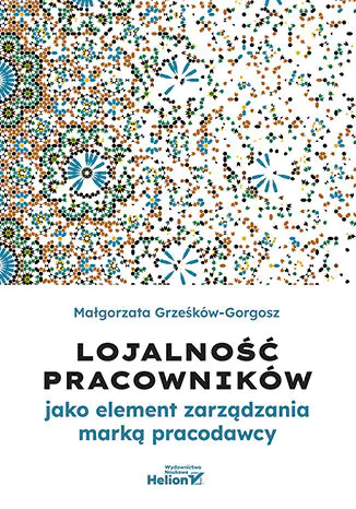Książka - Lojalność pracowników jako element zarządzania marką pracodawcy